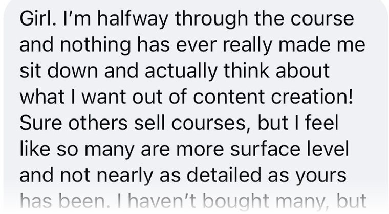 A message that reads: I am halfway through the course and nothing has ever made me sit down and think about what I want out of content creation
