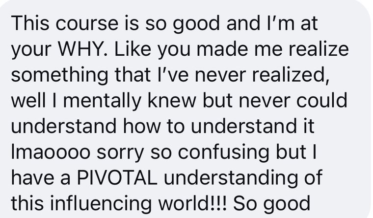 A message that reads: This course is so good. I have a PIVOTAL understanding of this influencing world